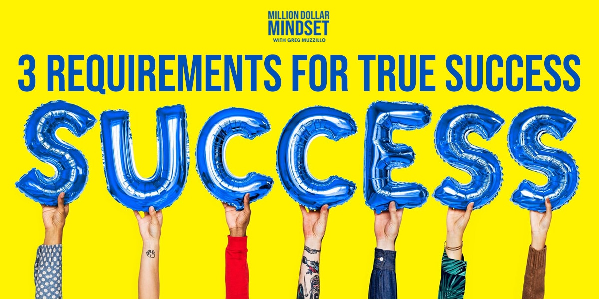 3 Requirements for True Success