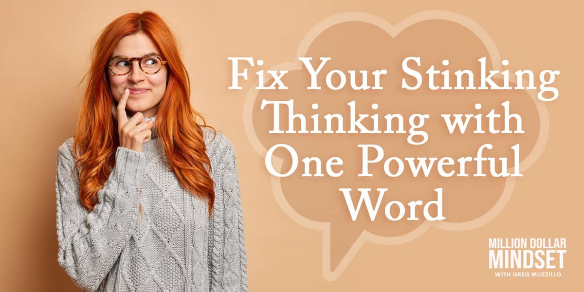 Fix Your ‘Stinking Thinking’ With One Powerful Word