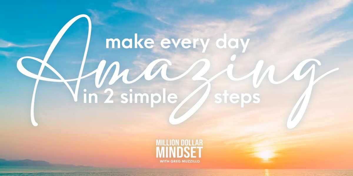 Make Every Day Amazing in 2 Simple Steps
