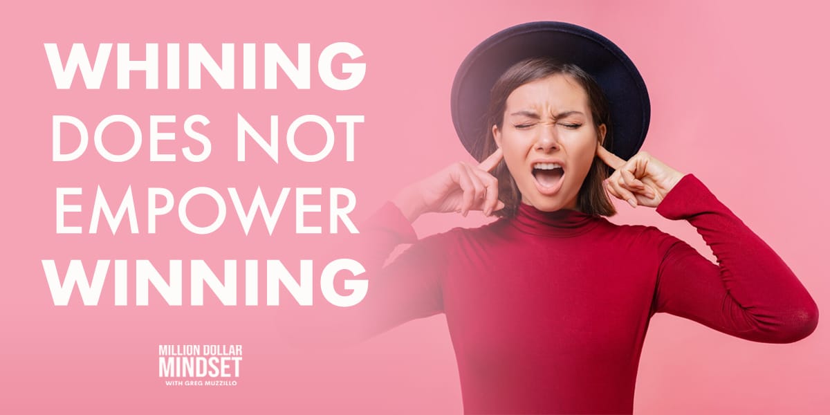 Whining Does Not Empower Winning
